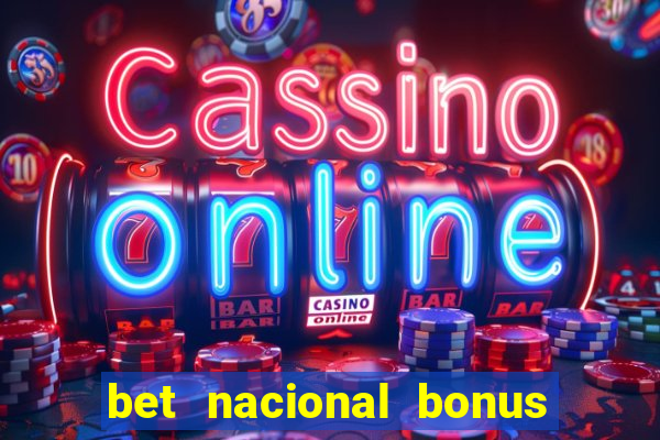 bet nacional bonus de boas vindas